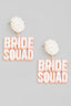 Beaded Post Bride Squad Dangle Earrings