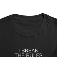 I Break The Rules Toddler Short Sleeve Tee