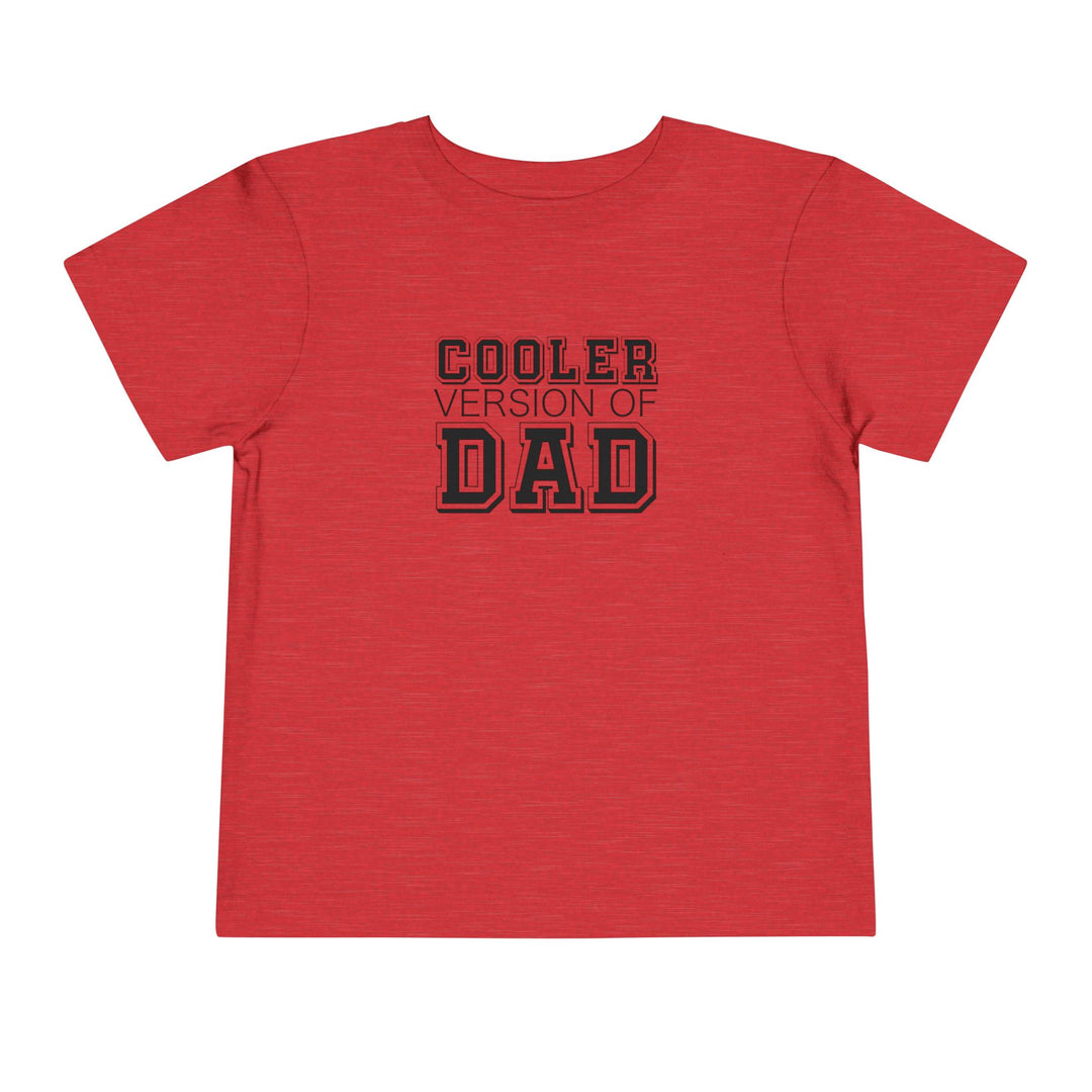 Cooler Version of Dad Toddler Tee