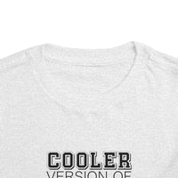 Cooler Version of Dad Toddler Tee