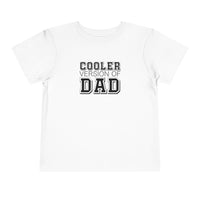 Cooler Version of Dad Toddler Tee