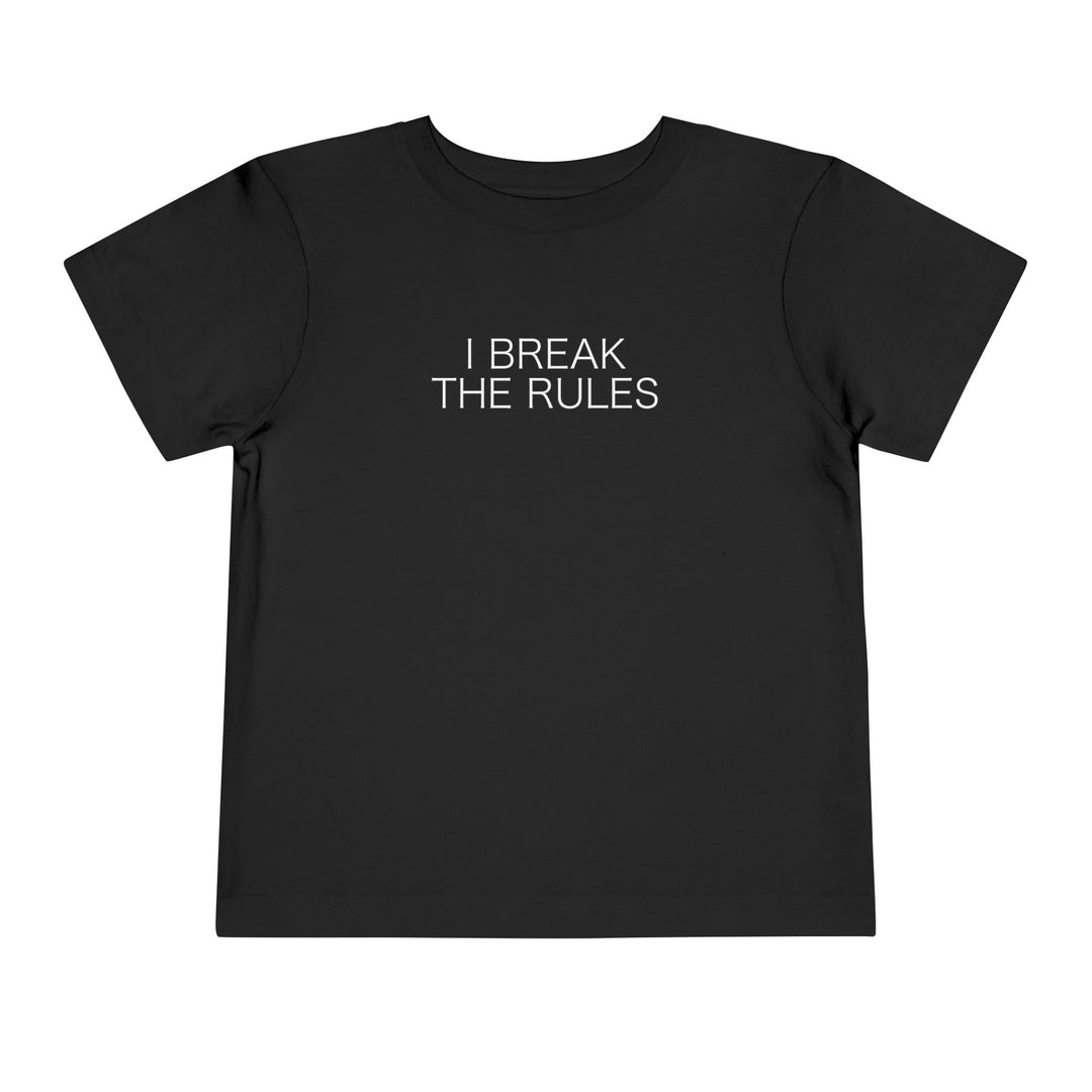 I Break The Rules Toddler Short Sleeve Tee