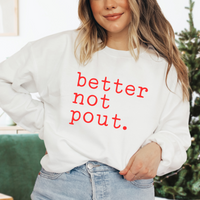 Better Not Pout Sweatshirt