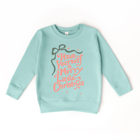 Have yourself a merry little Christmas  Sweatshirt