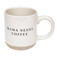 Mama Needs 14oz. Coffee Stoneware Coffee Mug