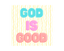 God Is Good - Ready To Press Design - Shirt Not Included